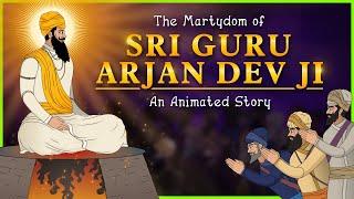 The Shaheedi/Martyrdom of Guru Arjan Dev Ji | An Animated Sikh Story