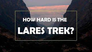 How Hard is the Lares Trek to Machu Picchu?