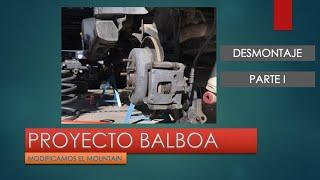 PROYECTO BALBOA PARTE I - DESMONTAJE