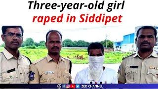 Three-year-old girl  raped in Siddipet