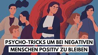 Psychologische Tricks, um bei negativen Menschen positiv zu bleiben