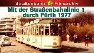 Mit der Straßenbahnlinie 1 durch Fürth 1977 || Historische Originalaufnahmen | Dokumentation