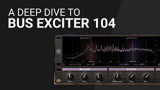 BUS EXCITER 104 by ARTURIA deep dive guide tutorial