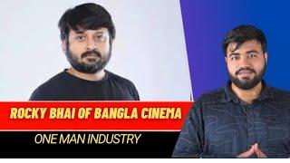 Rocky Bhai of Bangla Cinema|Shiboprasad Mukherjee-The One Man Industry 