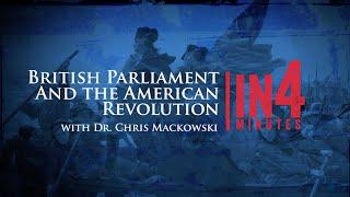 British Parliament and The American Revolution: The Revolutionary War in Four Minutes