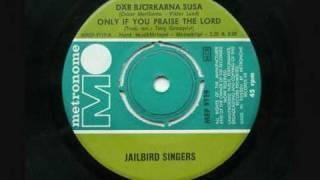 Jailbird Singers - Only if you praise the lord.