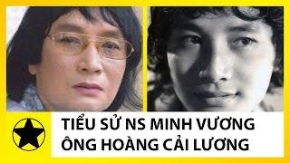 Tiểu Sử Nghệ Sĩ Minh Vương || Cuộc Đời Đầy Biến Động Của 'Ông Hoàng Cải Lương'