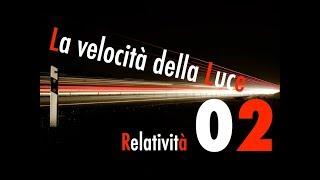 Teoria della Relatività#02 - La Velocità della Luce - CURIUSS