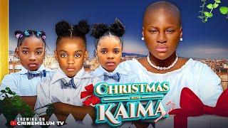 CHRISTMAS WITH KAIMA - DESTINY ETIKO, CANDICE, KAREN, NUNU, HARRY B, OENE NELLY, New Nigerian Movie