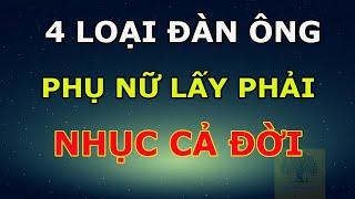 Phụ Nữ Nhục Cả Đời Nếu Lấy Phải 4 Loại Đàn Ông Tồi Tệ Này