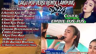 LAGU POP VERSI REMIX LAMPUNG FULL BASS//COVER FULL EMBI PUS PUS LAGU POP TERBAIK 2024