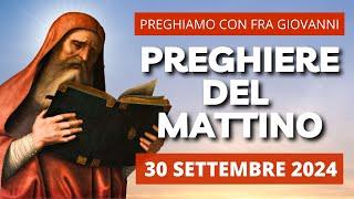 Le Preghiere del Mattino del 30 Settembre 2024 - Festa di San Girolamo, Dottore della Chiesa