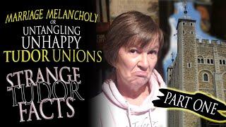 Marriage Melancholy: Untangling Unhappy Tudor Unions (Part 1)