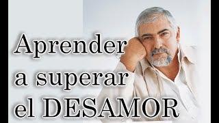 Jorge Bucay  -  Aprender a superar un desamor