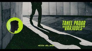 TANEL PADAR - VARJUDES