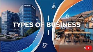 Types of Business: A Beginner’s Guide to Start Smart! | PART 2