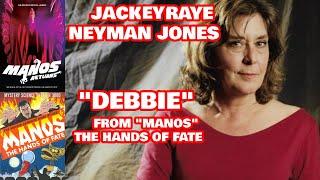 Jackey Raye Neyman Jones (Debbie from "Manos" The Hands of Fate) Interview