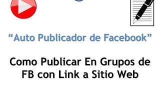 Como Publicar en Grupos de FB con Link a URL - Auto Publicador de Facebook
