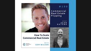 Sean Katona How to Scale Commercial Real Estate Podcast Episode #100