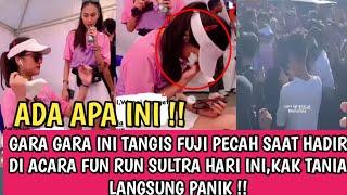 TANGIS FUJI PECAH SAAT DI ACARA FUN RUN KENDARI GARA GARA SOSL INI,KAK TANIA LANGSUNG KHAWATIR