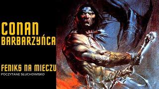 Conan Barbarzyńca - Feniks na mieczu | Robert E. Howard | Poczytane Słuchowisko PL