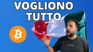 Italia  e Bitcoin VOGLIONO PRENDERTI TUTTO!