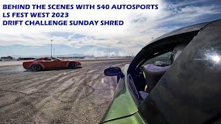 BEHIND THE SCENES WITH 540 AUTOSPORTS DRIFT CHALLENGE SUNDAY SHRED at LS FEST WEST  LAS VEGAS 2023