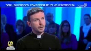 Come essere felici nelle difficoltà. - Don Luigi Maria Epicoco