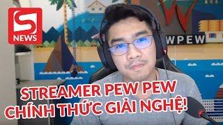 Hot streamer Pewpew tuyên bố giải nghệ sau 7 năm gắn bó!