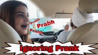 Ignoring Prank With Himanshi  || Itna Gussa   || Prabh Singh