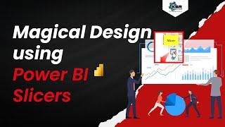 Magical Design using Power BI Slicers | Importance and uses of slicers in Power Bi | KSR Datavizon