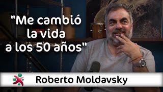 "Me cambió la vida a los 50 años" | Roberto Moldavsky en Aprender de Grandes