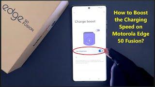 How to Boost the Charging Speed on Motorola Edge 50 Fusion?