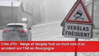 Côte d'Or : Neige et Verglas font un mort lors d’un accident sur l'A6 en Bourgogne