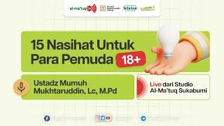 15 Nasihat Untuk Para Pemuda - Ustadz Mumuh Mukhtaruddin, Lc, M.Pd