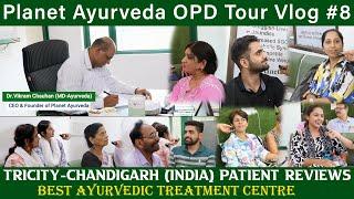 Best Ayurvedic Treatment Centre - Planet Ayurveda, Tricity Chandigarh | OPD Vlog 8 - Patient Reviews