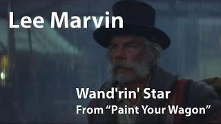 Lee Marvin - Wand'rin' Star (Paint Your Wagon, 1969) [Digitally Enhanced]