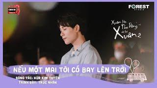 XHTDRLX2 | Nếu Một Mai Tôi Bay Lên Trời - Trúc Nhân live tại Xuân Hạ Thu Đông, rồi lại Xuân mùa 2