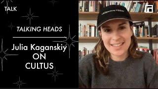 Talking Heads: Julia Kaganskiy on CULTUS