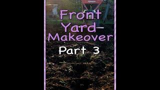 DIY FRONT YARD MAKEOVER - PART 3 