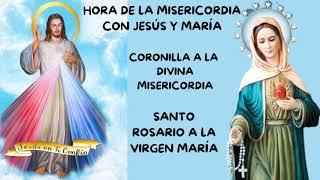 HORA DE LA MISERICORDIA CON JESÚS Y MARÍA, Coronilla y Santo Rosario