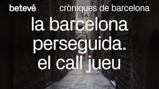 El Call jueu a Barcelona | Cròniques de Barcelona | betevé [SUB CAT CAST]