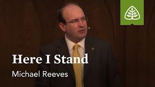 Michael Reeves: Here I Stand
