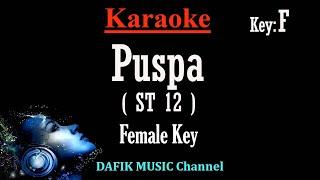 Puspa (Karaoke) ST 12 Nada Wanita/ Cewek/ Female key F