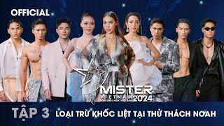 MISTER VIETNAM 2024 - TẬP 3 l CHIẾN THUẬT LOẠI TRỪ LẪN NHAU KHỐC LIỆT TẠI THỬ THÁCH NOAH