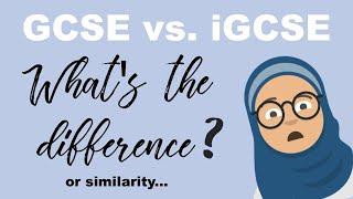 What's Better?! GCSE vs. iGCSE  || GCSE and iGCSE: Simplified