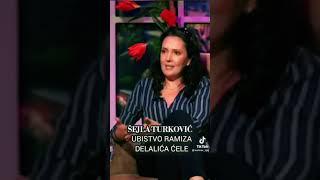 ŠEJLA TURKOVIĆ O RAMIZ DELALIĆ ĆELO