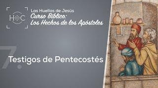 Clase 7: Testigos de Pentecostés | Curso Bíblico: Los Hechos de los Apóstoles | Magdala