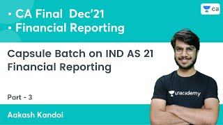 Capsule Batch IND AS 21 | Financial Reporting | Part - 3 | CA Final | Aakash Kandoi