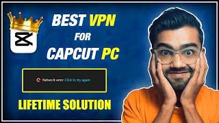 Best VPN for Capcut | Fix Capcut Network Error Problem on PC(SOLUTION)